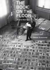 The Book On The Floor - Andrew Malraux And The Imaginaru Museum