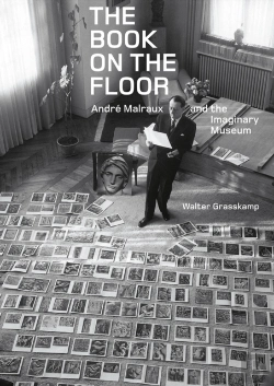 Bertrand.pt - The Book On The Floor - Andrew Malraux And The Imaginaru Museum