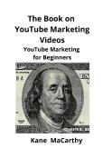 The Book On Youtube Marketing Videos
