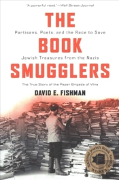 The Book Smugglers - Partisans, Poets, And The Race To Save Jewish Treasures From The Nazis