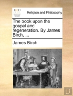 Bertrand.pt - The Book Upon The Gospel And Regeneratio