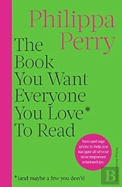 The Book You Want Everyone You Love* To Read *(And Maybe A Few You Donâ€™T)