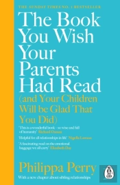 The Book You Wish Your Parents Had Read (And Your Children Will Be Glad That You Did)