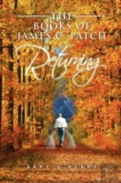 The Books Of James C. Patch: Returning
