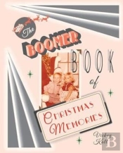 The Boomer Book Of Christmas Memories