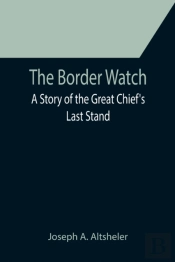 The Border Watch: A Story Of The Great C