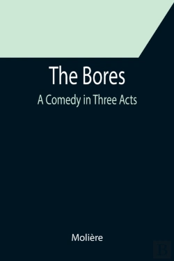 Bertrand.pt - The Bores: A Comedy In Three Acts