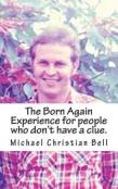 The Born Again Experience For People Who Don?T Have A Clue.