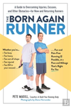 Bertrand.pt - The Born Again Runner : A Guide To Overcoming Excuses, Injuries, And Other Obstacles For New And Returning Runners