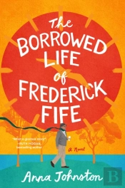 The Borrowed Life Of Frederick Fife