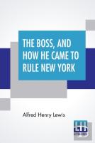 The Boss, And How He Came To Rule New York