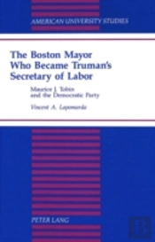 The Boston Mayor Who Became Truman'S Secretary Of Labor