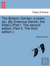 The Botanic Garden; A Poem, Etc. (By Era