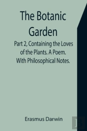 The Botanic Garden. Part 2, Containing T