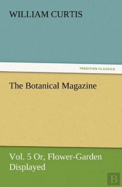 Bertrand.pt - The Botanical Magazine, Vol. 5 Or, Flower-Garden Displayed