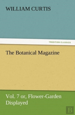 Bertrand.pt - The Botanical Magazine Vol. 7 Or, Flower-Garden Displayed