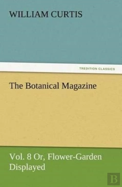 Bertrand.pt - The Botanical Magazine Vol. 8 Or, Flower-Garden Displayed