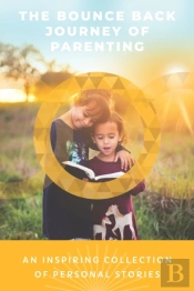 The Bounce Back Journey Of Parenting