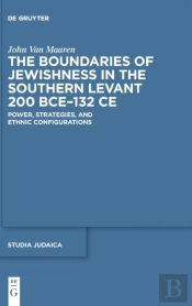 The Boundaries Of Jewishness In The Southern Levant 200 Bceâ€“132 Ce