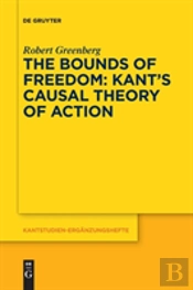 The Bounds Of Freedom: Kant'S Causal Theory Of Action
