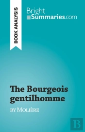 The Bourgeois Gentilhomme : By Molière