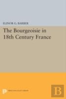The Bourgeoisie In 18th-Century France