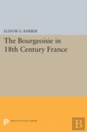 The Bourgeoisie In 18th-Century France