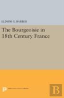The Bourgeoisie In 18th-Century France