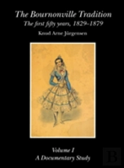 The Bournonville Tradition: The First Fifty Years, 1829-1879