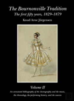 Bertrand.pt - The Bournonville Tradition: The First Fifty Years, 1829-1879