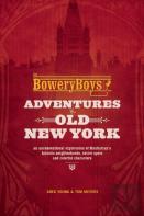 The Bowery Boys: Adventures In Old New York