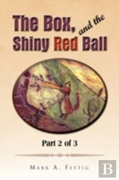 The Box, And The Shiny Red Ball: Part 2