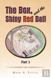 The Box And The Shiny Red Ball Part 3