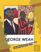 The Boy From The Slum Who Became, Africa'S Soccer Hero, And The World'S Best Player,