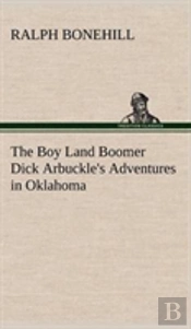 The Boy Land Boomer Dick Arbuckle'S Adventures In Oklahoma