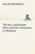 The Boy Land Boomer Dick Arbuckle'S Adventures In Oklahoma