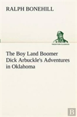 Bertrand.pt - The Boy Land Boomer Dick Arbuckle'S Adventures In Oklahoma