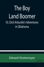 The Boy Land Boomer  Or, Dick Arbuckle'S