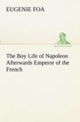 The Boy Life Of Napoleon Afterwards Emperor Of The French