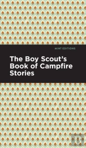 The Boy Scout'S Book Of Campfire Stories
