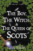 The Boy, The Witch & The Queen Of Scots