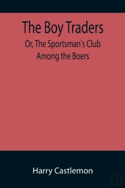 Bertrand.pt - The Boy Traders; Or, The Sportsman'S Club Among The Boers