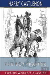 The Boy Trapper (Esprios Classics)