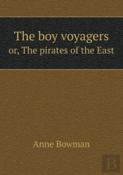 The Boy Voyagers Or, The Pirates Of The East