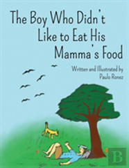 The Boy Who Didn'T Like To Eat His Mamma'S Food