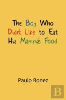 The Boy Who Didn'T Like To Eat His Mamma'S Food