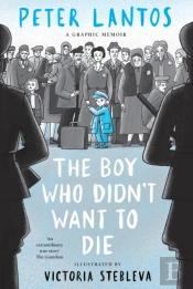 The Boy Who Didn'T Want To Die: A Graphic Memoir