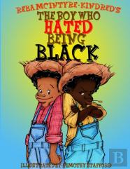 The Boy Who Hated Being Black