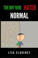 The Boy Who Hated Normal
