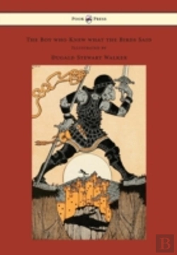 Bertrand.pt - The Boy Who Knew What The Birds Said - Illustrated By Dugald Stewart Walker